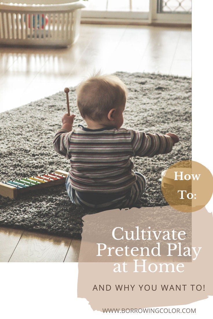 How to Cultivate Pretend Play at Home (And why you want to!)